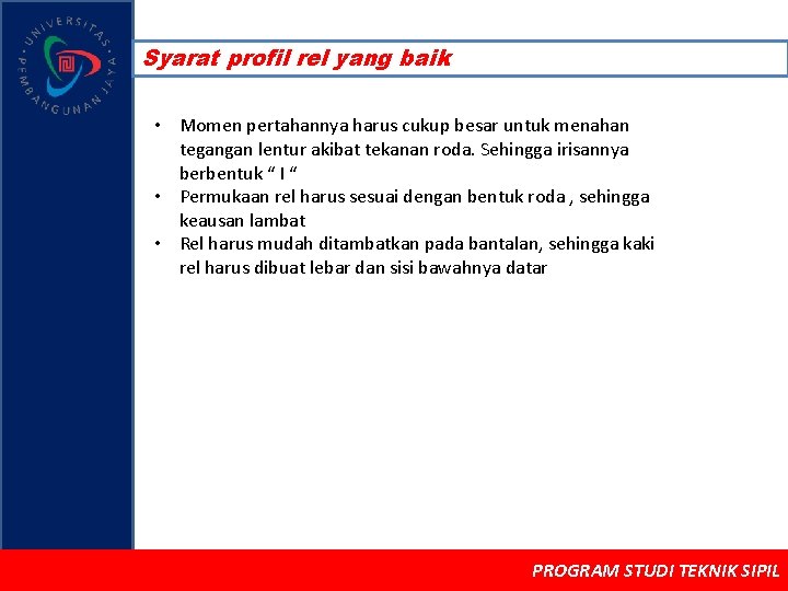 Syarat profil rel yang baik • Momen pertahannya harus cukup besar untuk menahan tegangan