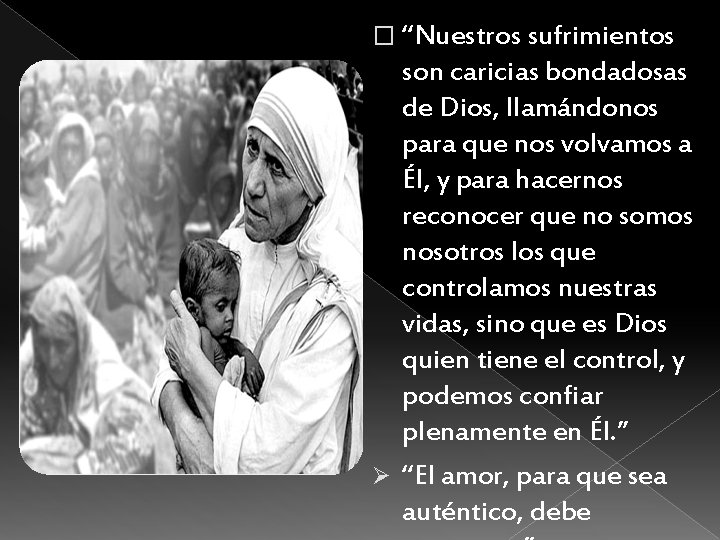 � “Nuestros sufrimientos son caricias bondadosas de Dios, llamándonos para que nos volvamos a