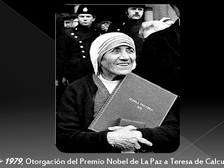 Ø 1979, Otorgación del Premio Nobel de La Paz a Teresa de Calcu 