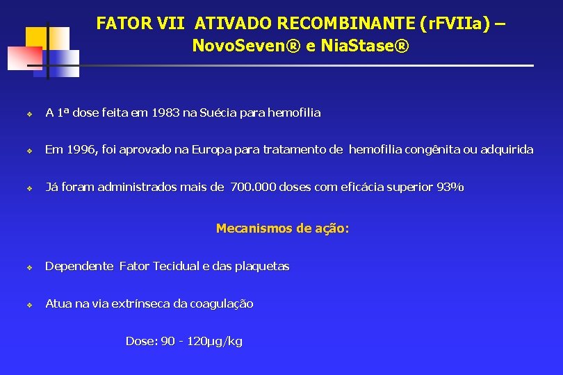 FATOR VII ATIVADO RECOMBINANTE (r. FVIIa) – Novo. Seven® e Nia. Stase® v A