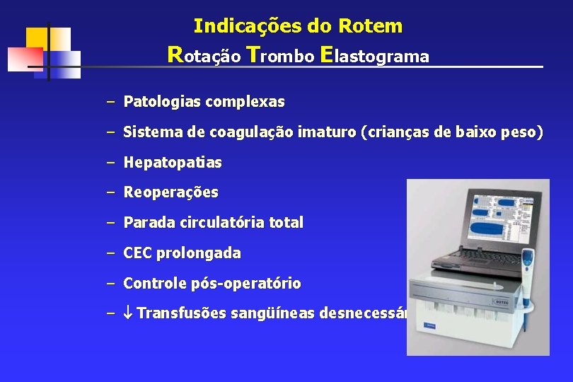 Indicações do Rotem Rotação Trombo Elastograma – Patologias complexas – Sistema de coagulação imaturo