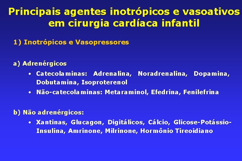 Principais agentes inotrópicos e vasoativos em cirurgia cardíaca infantil 1) Inotrópicos e Vasopressores a)