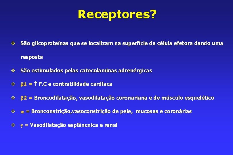 Receptores? v São glicoproteínas que se localizam na superfície da célula efetora dando uma