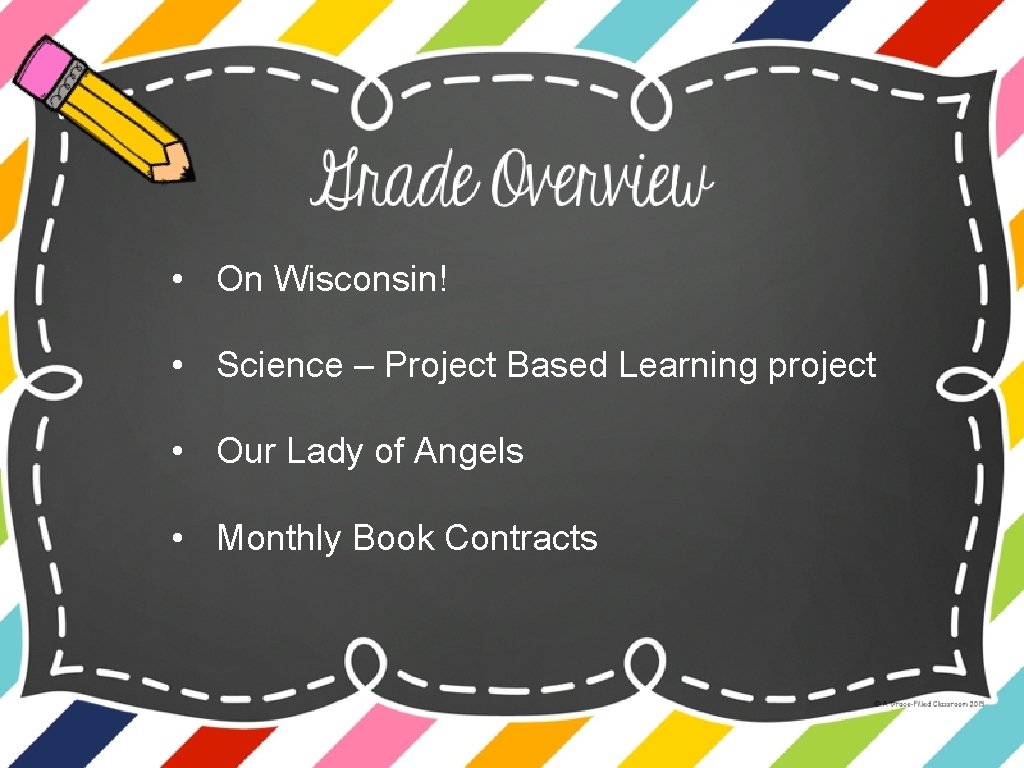  • On Wisconsin! • Science – Project Based Learning project • Our Lady