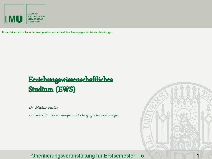 Diese Präsentation kann heruntergeladen werden auf den Homepages der Studienberatungen Erziehungswissenschaftliches Studium (EWS) Dr.