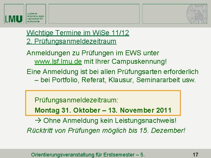 Wichtige Termine im Wi. Se 11/12 2. Prüfungsanmeldezeitraum Anmeldungen zu Prüfungen im EWS unter