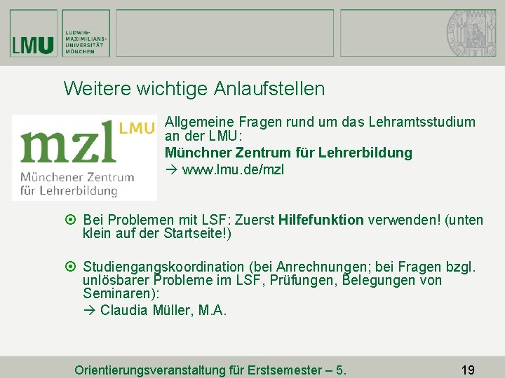 Weitere wichtige Anlaufstellen Allgemeine Fragen rund um das Lehramtsstudium an der LMU: Münchner Zentrum