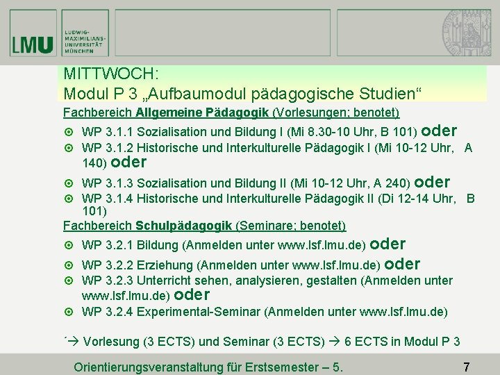 MITTWOCH: Modul P 3 „Aufbaumodul pädagogische Studien“ Fachbereich Allgemeine Pädagogik (Vorlesungen; benotet) ¤ WP