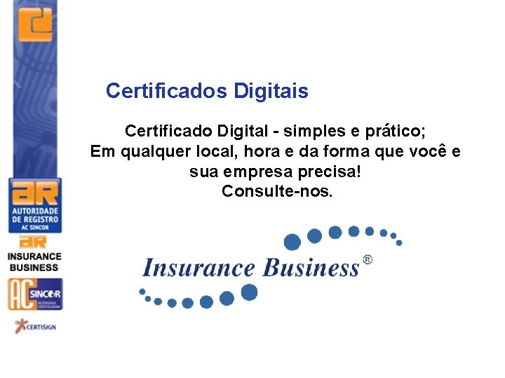 Certificados Digitais Certificado Digital - simples e prático; Em qualquer local, hora e da