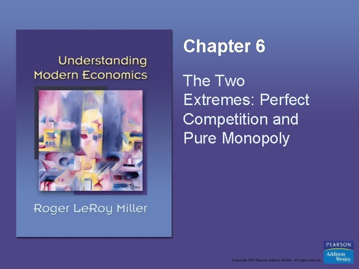 Chapter 6 The Two Extremes: Perfect Competition and Pure Monopoly 