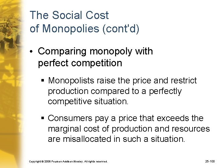 The Social Cost of Monopolies (cont'd) • Comparing monopoly with perfect competition § Monopolists