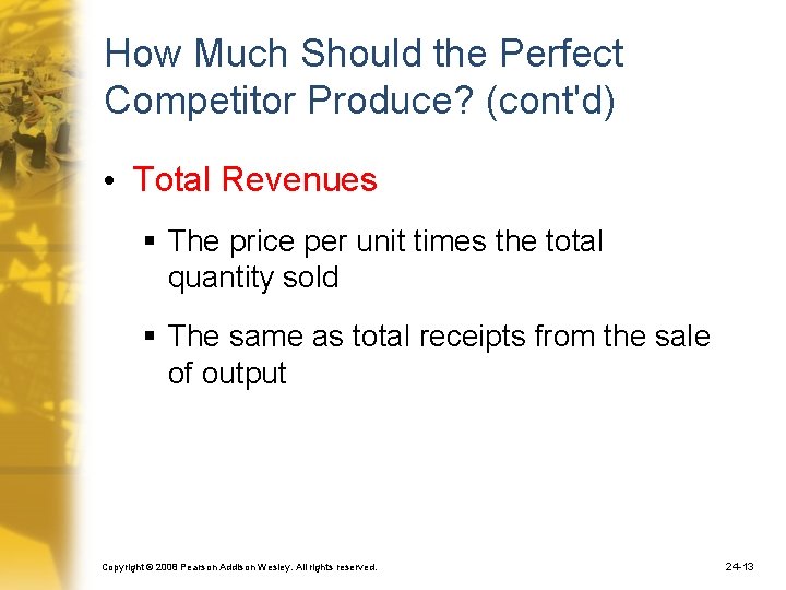 How Much Should the Perfect Competitor Produce? (cont'd) • Total Revenues § The price
