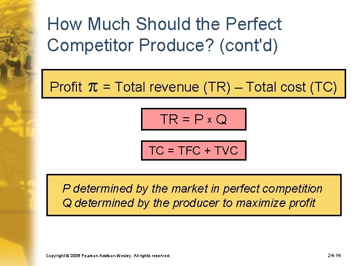 How Much Should the Perfect Competitor Produce? (cont'd) Profit p = Total revenue (TR)