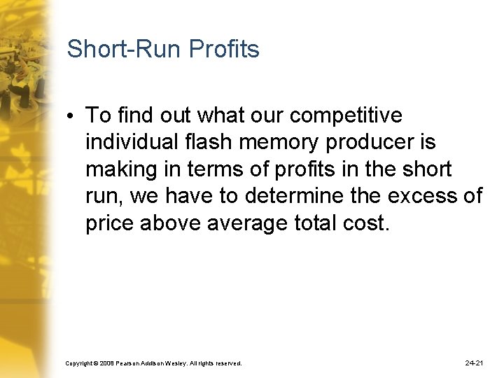 Short-Run Profits • To find out what our competitive individual flash memory producer is
