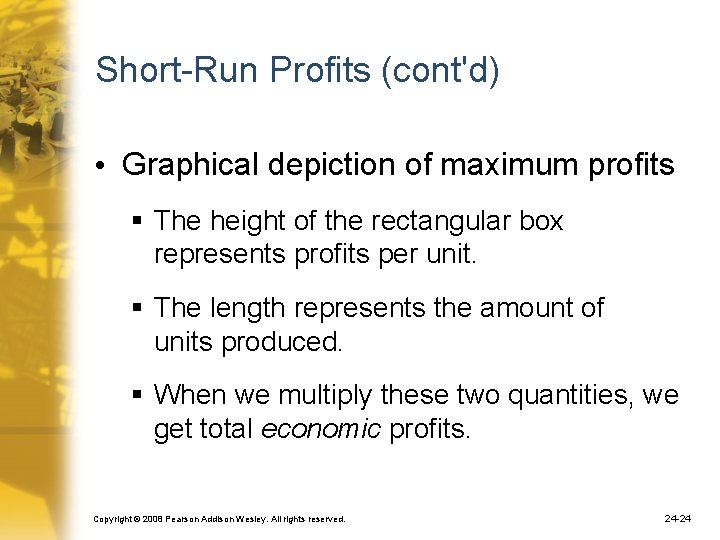 Short-Run Profits (cont'd) • Graphical depiction of maximum profits § The height of the