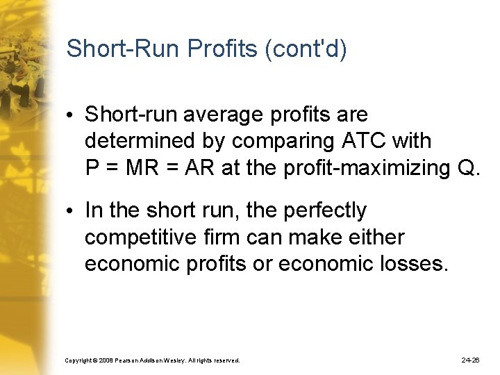 Short-Run Profits (cont'd) • Short-run average profits are determined by comparing ATC with P