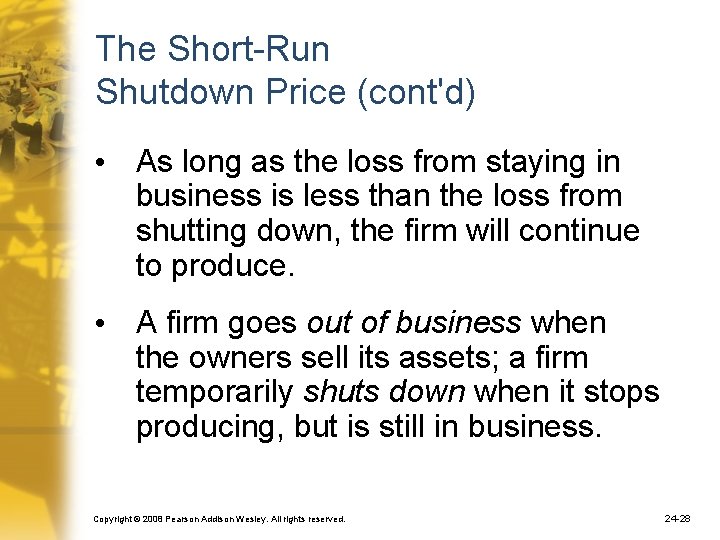 The Short-Run Shutdown Price (cont'd) • As long as the loss from staying in