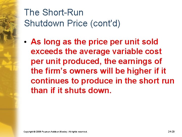 The Short-Run Shutdown Price (cont'd) • As long as the price per unit sold