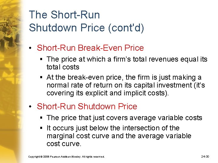 The Short-Run Shutdown Price (cont'd) • Short-Run Break-Even Price § The price at which