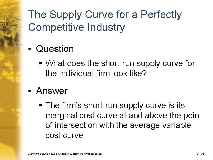 The Supply Curve for a Perfectly Competitive Industry • Question § What does the