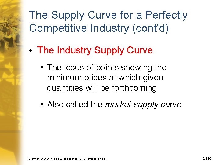 The Supply Curve for a Perfectly Competitive Industry (cont'd) • The Industry Supply Curve