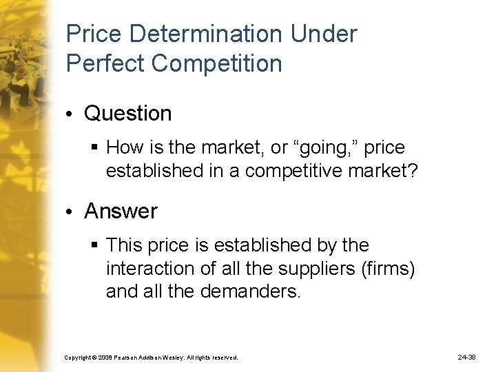 Price Determination Under Perfect Competition • Question § How is the market, or “going,