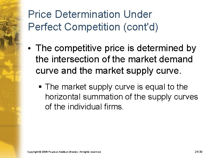 Price Determination Under Perfect Competition (cont'd) • The competitive price is determined by the