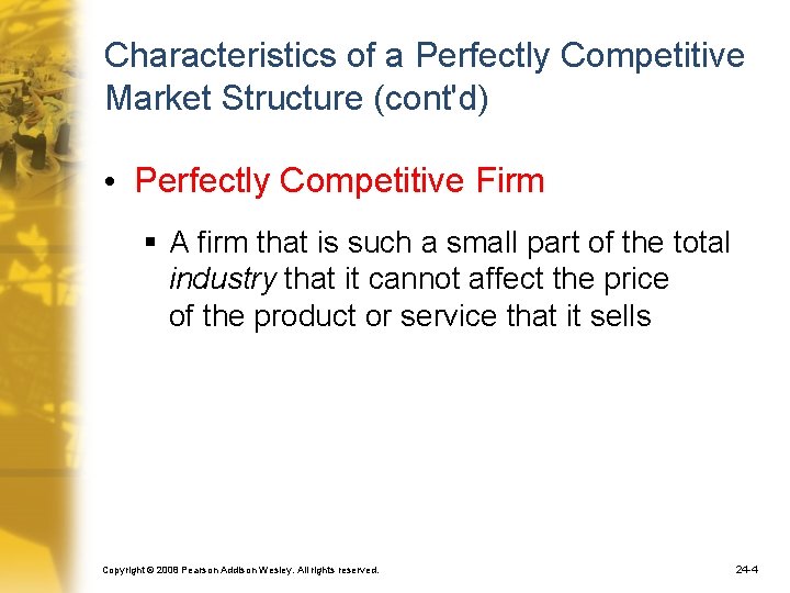 Characteristics of a Perfectly Competitive Market Structure (cont'd) • Perfectly Competitive Firm § A