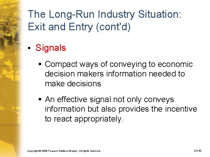 The Long-Run Industry Situation: Exit and Entry (cont'd) • Signals § Compact ways of