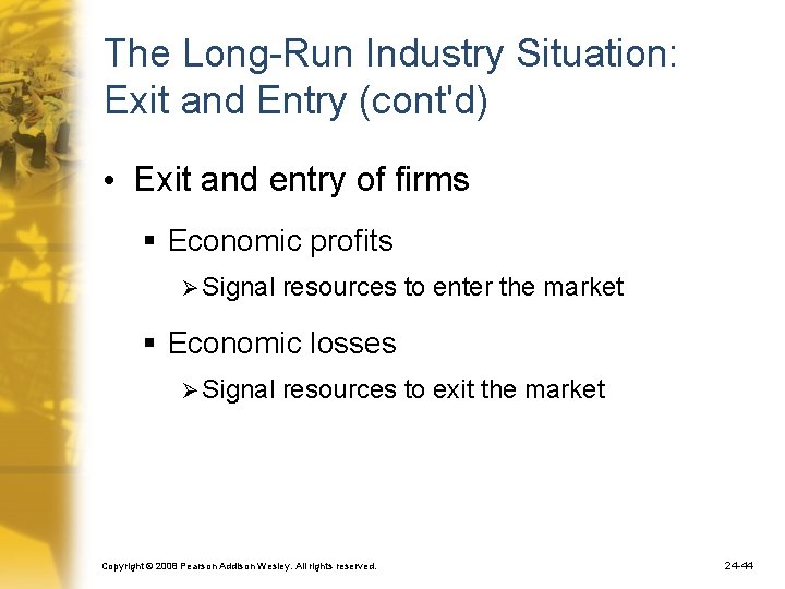 The Long-Run Industry Situation: Exit and Entry (cont'd) • Exit and entry of firms