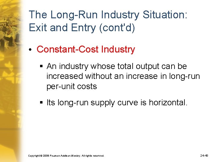 The Long-Run Industry Situation: Exit and Entry (cont'd) • Constant-Cost Industry § An industry