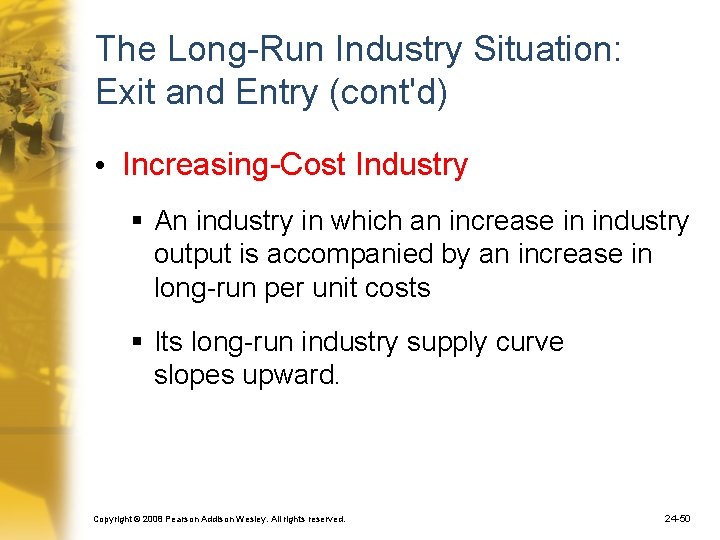 The Long-Run Industry Situation: Exit and Entry (cont'd) • Increasing-Cost Industry § An industry