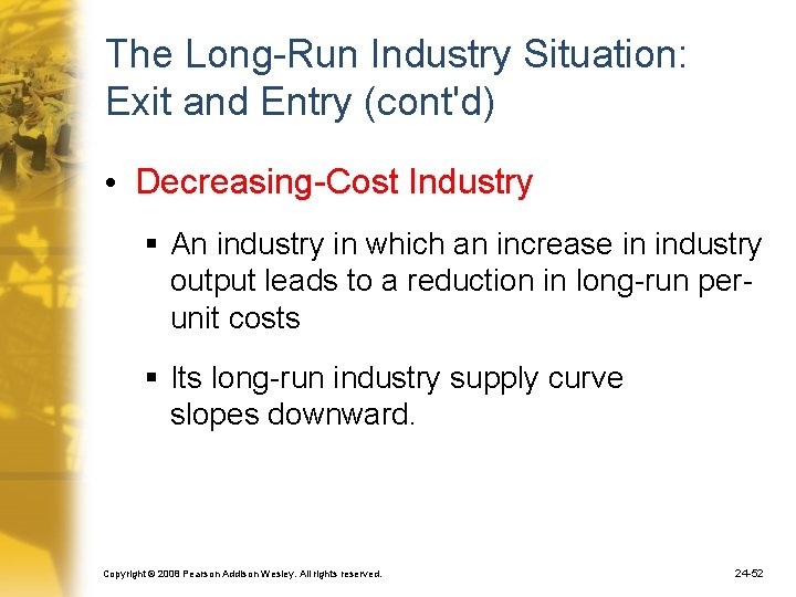 The Long-Run Industry Situation: Exit and Entry (cont'd) • Decreasing-Cost Industry § An industry