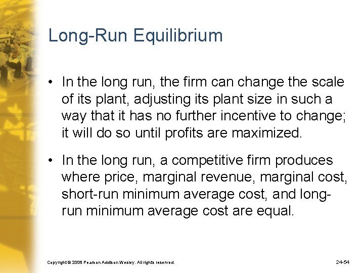 Long-Run Equilibrium • In the long run, the firm can change the scale of