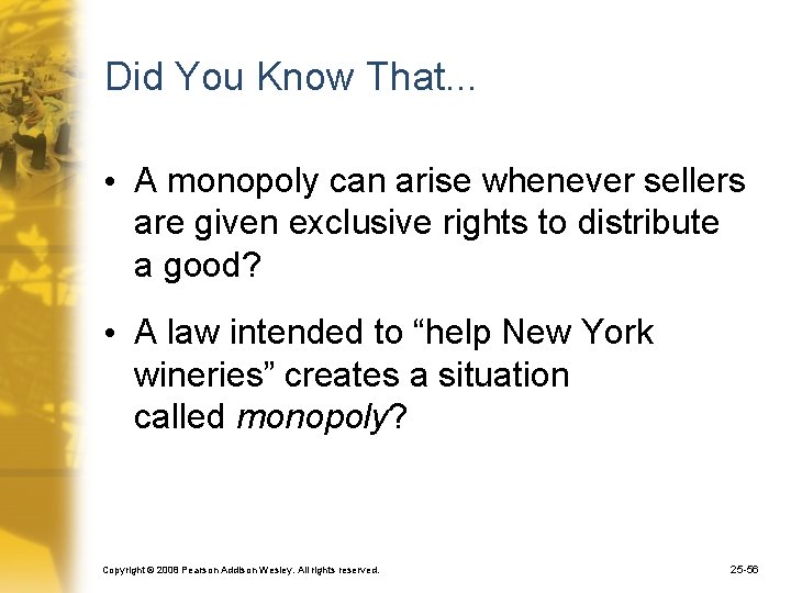 Did You Know That. . . • A monopoly can arise whenever sellers are
