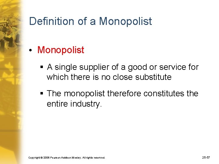Definition of a Monopolist • Monopolist § A single supplier of a good or