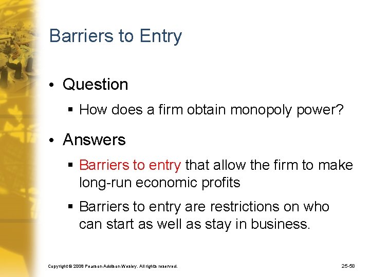 Barriers to Entry • Question § How does a firm obtain monopoly power? •