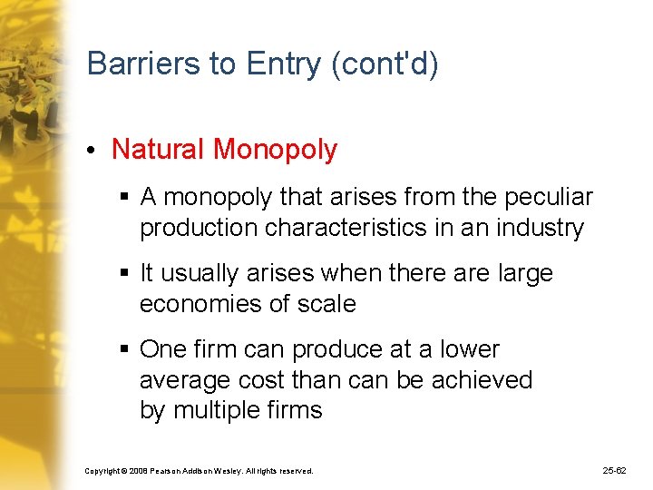 Barriers to Entry (cont'd) • Natural Monopoly § A monopoly that arises from the