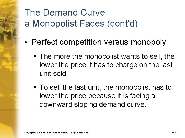 The Demand Curve a Monopolist Faces (cont'd) • Perfect competition versus monopoly § The