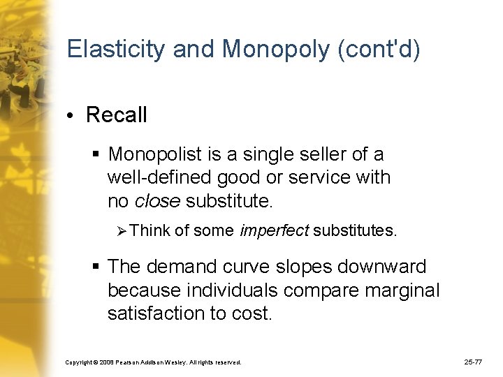 Elasticity and Monopoly (cont'd) • Recall § Monopolist is a single seller of a