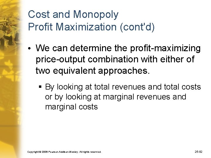 Cost and Monopoly Profit Maximization (cont'd) • We can determine the profit-maximizing price-output combination