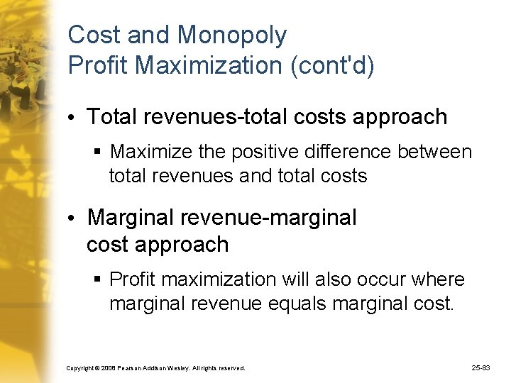 Cost and Monopoly Profit Maximization (cont'd) • Total revenues-total costs approach § Maximize the