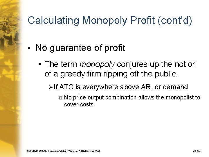 Calculating Monopoly Profit (cont'd) • No guarantee of profit § The term monopoly conjures