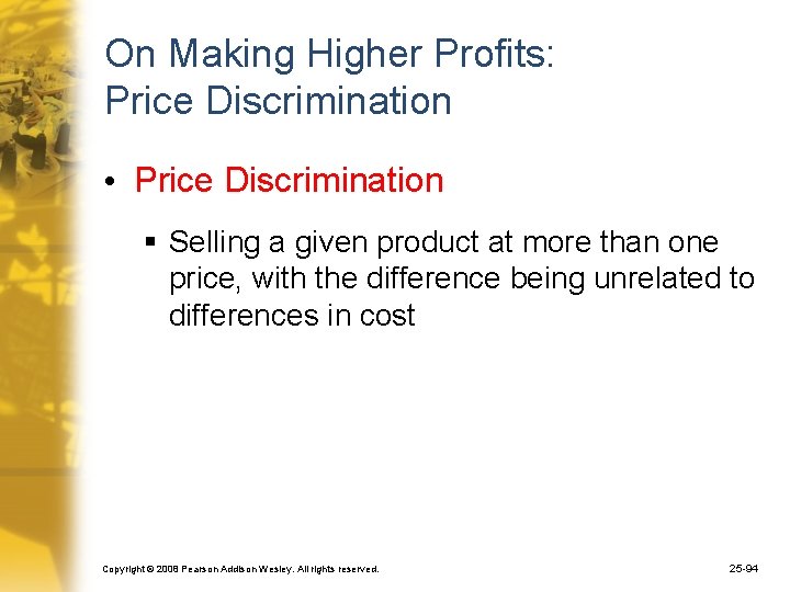 On Making Higher Profits: Price Discrimination • Price Discrimination § Selling a given product