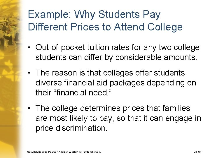 Example: Why Students Pay Different Prices to Attend College • Out-of-pocket tuition rates for