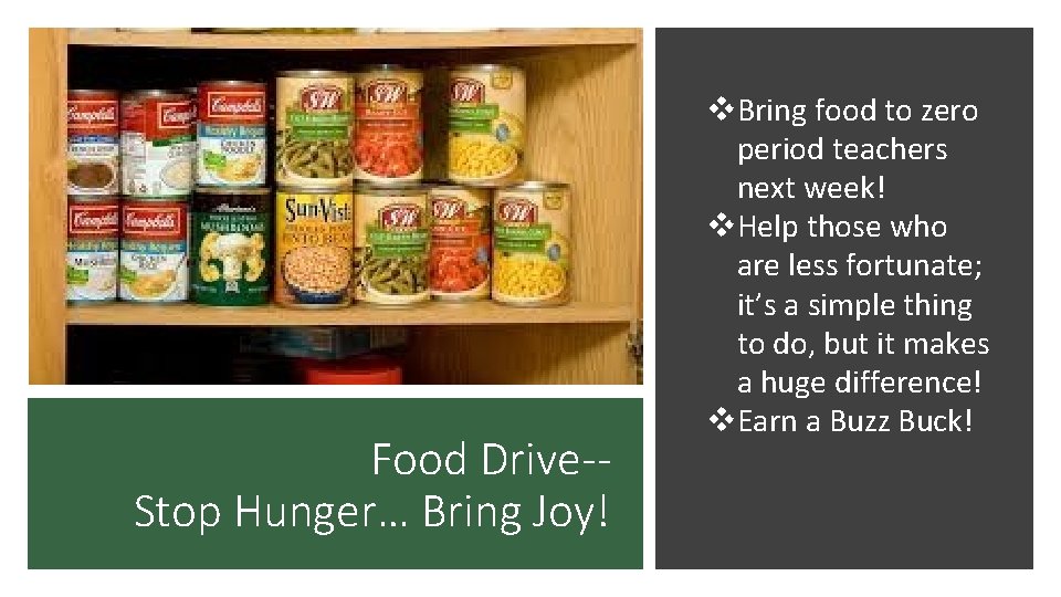 Food Drive-Stop Hunger… Bring Joy! v. Bring food to zero period teachers next week!