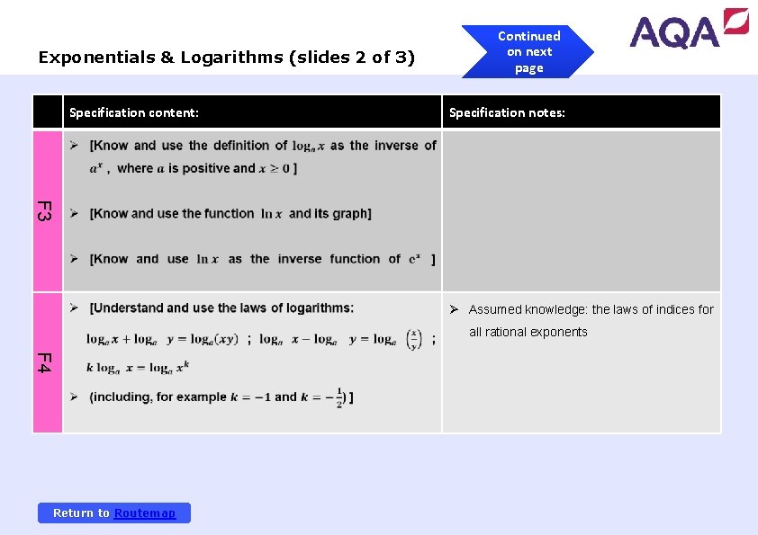 Exponentials & Logarithms (slides 2 of 3) Specification content: Continued on next page Specification