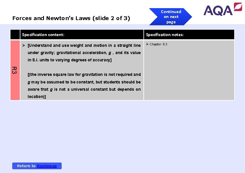 Forces and Newton’s Laws (slide 2 of 3) Continued on next page Specification content: