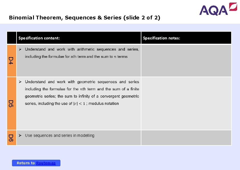 Binomial Theorem, Sequences & Series (slide 2 of 2) Specification content: D 4 D