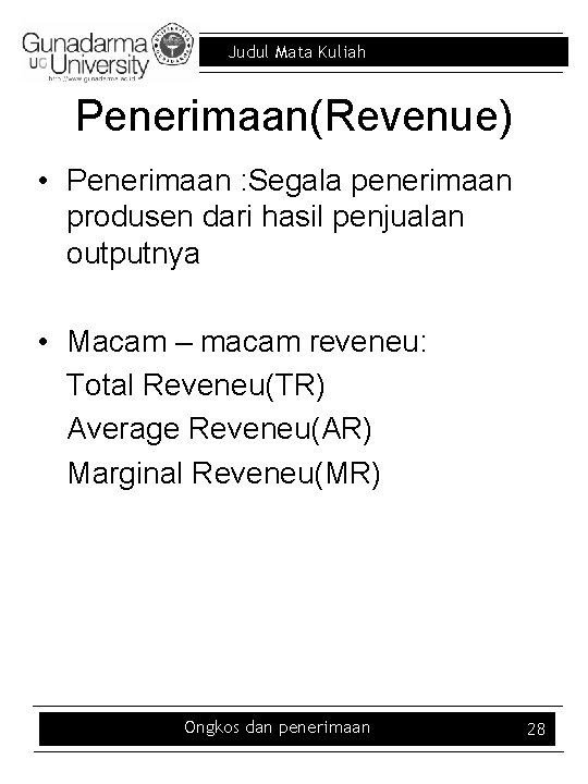 Judul Mata Kuliah Penerimaan(Revenue) • Penerimaan : Segala penerimaan produsen dari hasil penjualan outputnya